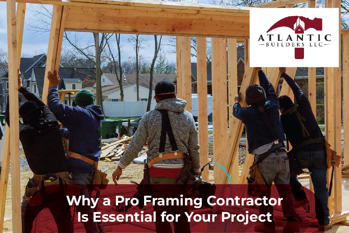 Why a Pro Framing Contractor Is Essential for Your Project